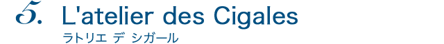 L'atelier des Cigales